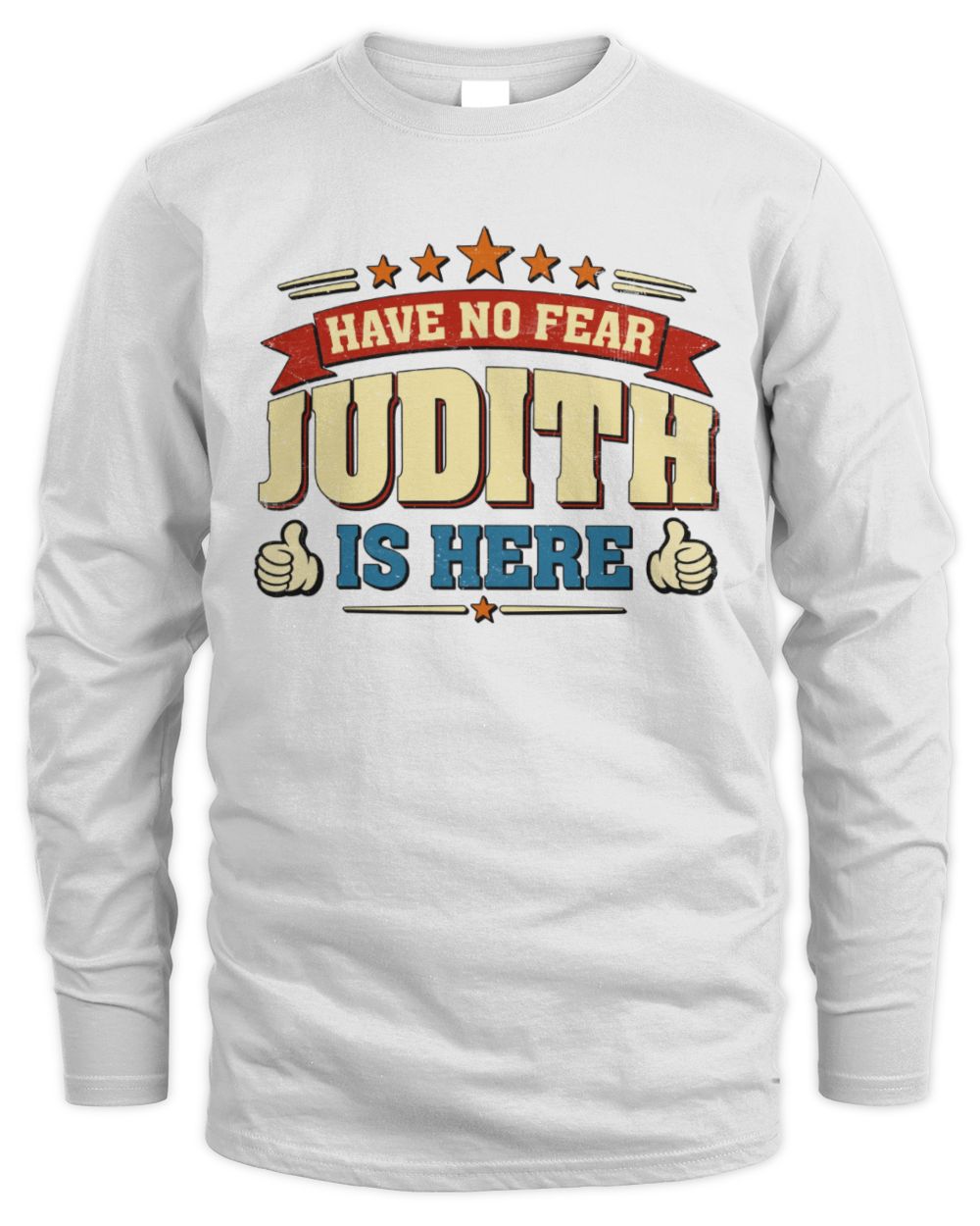 Have No Fear Your Name Is Here Cool Graphic T-Shirt JUDITH M1-71 / Men's Long Sleeved T-Shirt / white