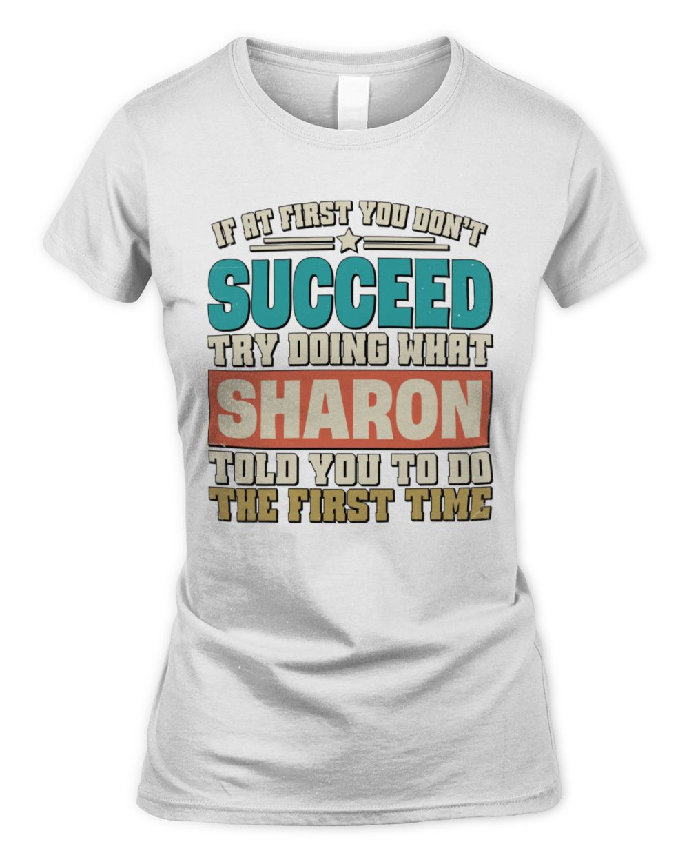 If at First You Don't Succeed Funny Vintage Shirt SHARON M1-53 / Women's Standard T-Shirt / white