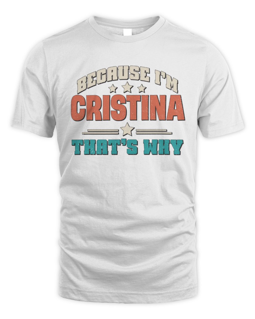 Because I'm Name That's Why Personalized Retro Shirt CRISTINA-49 / Unisex Standard T-Shirt / white