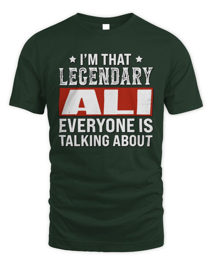 I'm That Legendary Name Everyone Is Talking About Funny Graphic T-Shirt ALI M1-73 / Unisex Standard T-Shirt / forest green