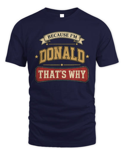 Because I'm Name That's Why Americana T-Shirt DONALD M1-S88 / Unisex Standard T-Shirt / navy