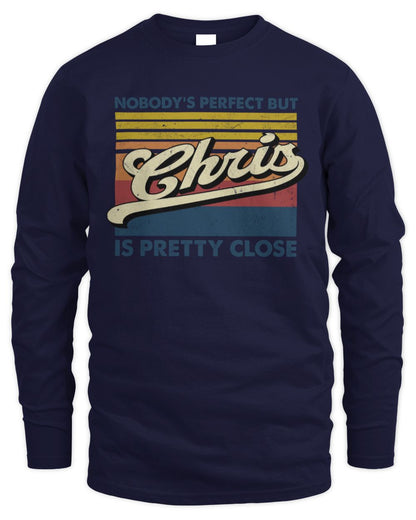 Nobody's Perfect But Your Name Is Pretty Close Retro Shirt CHRIS M1-65 / Men's Long Sleeved T-Shirt / navy