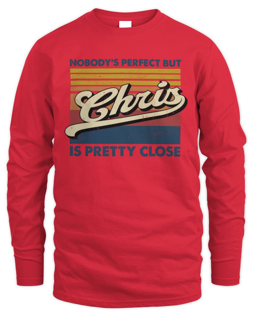 Nobody's Perfect But Your Name Is Pretty Close Retro Shirt CHRIS M1-65 / Men's Long Sleeved T-Shirt / red