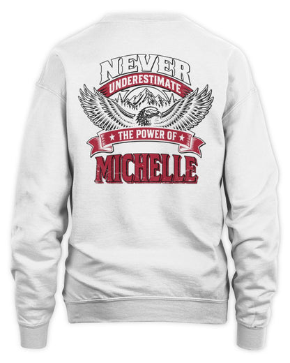 Never Underestimate Your Name Eagle Mountain Shirt MICHELLE M1-61 / Unisex Sweatshirt / white