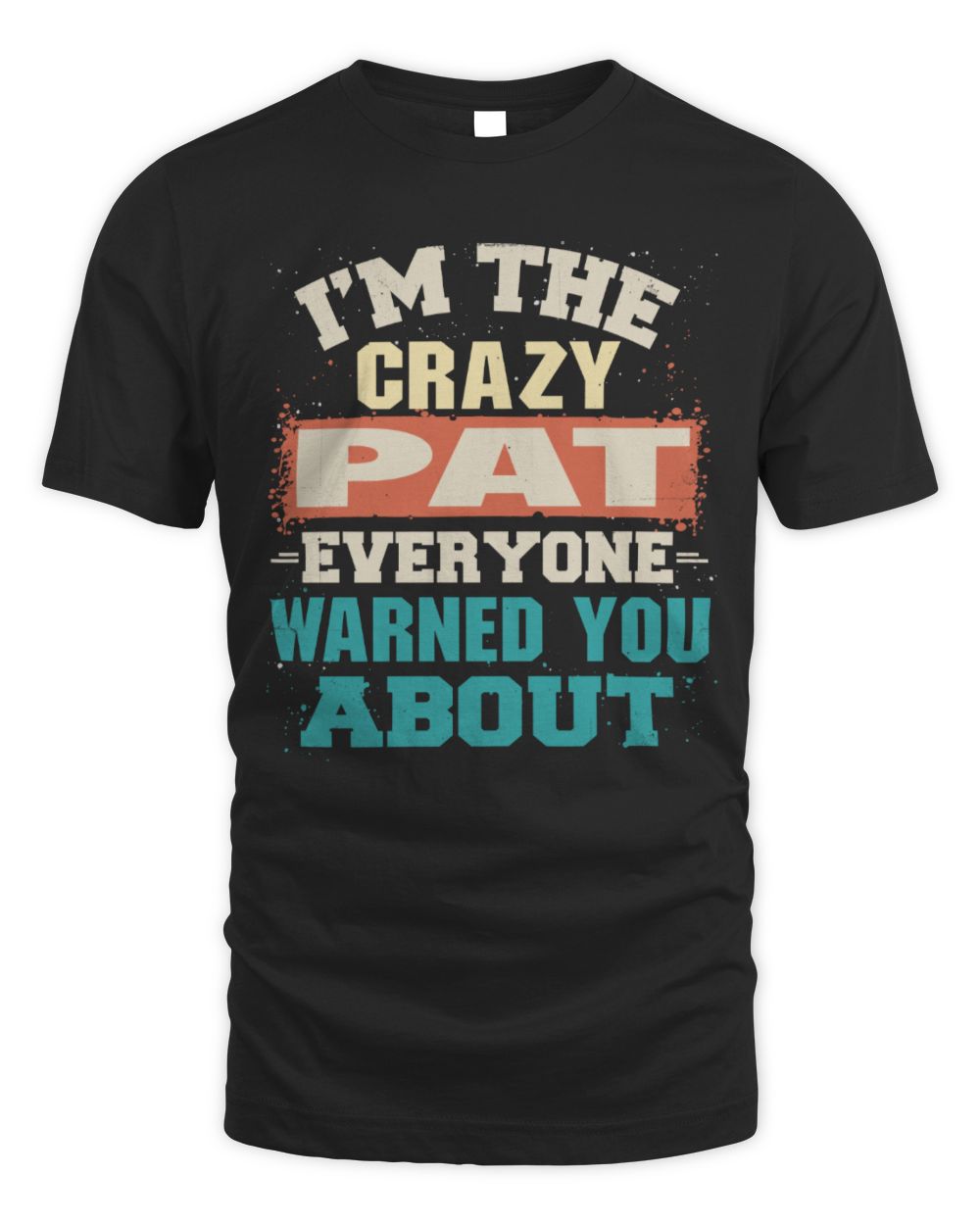 I'm the Crazy One Everyone Warned You About Retro Graphic T-Shirt PAT M1-70 / Unisex Standard T-Shirt / black
