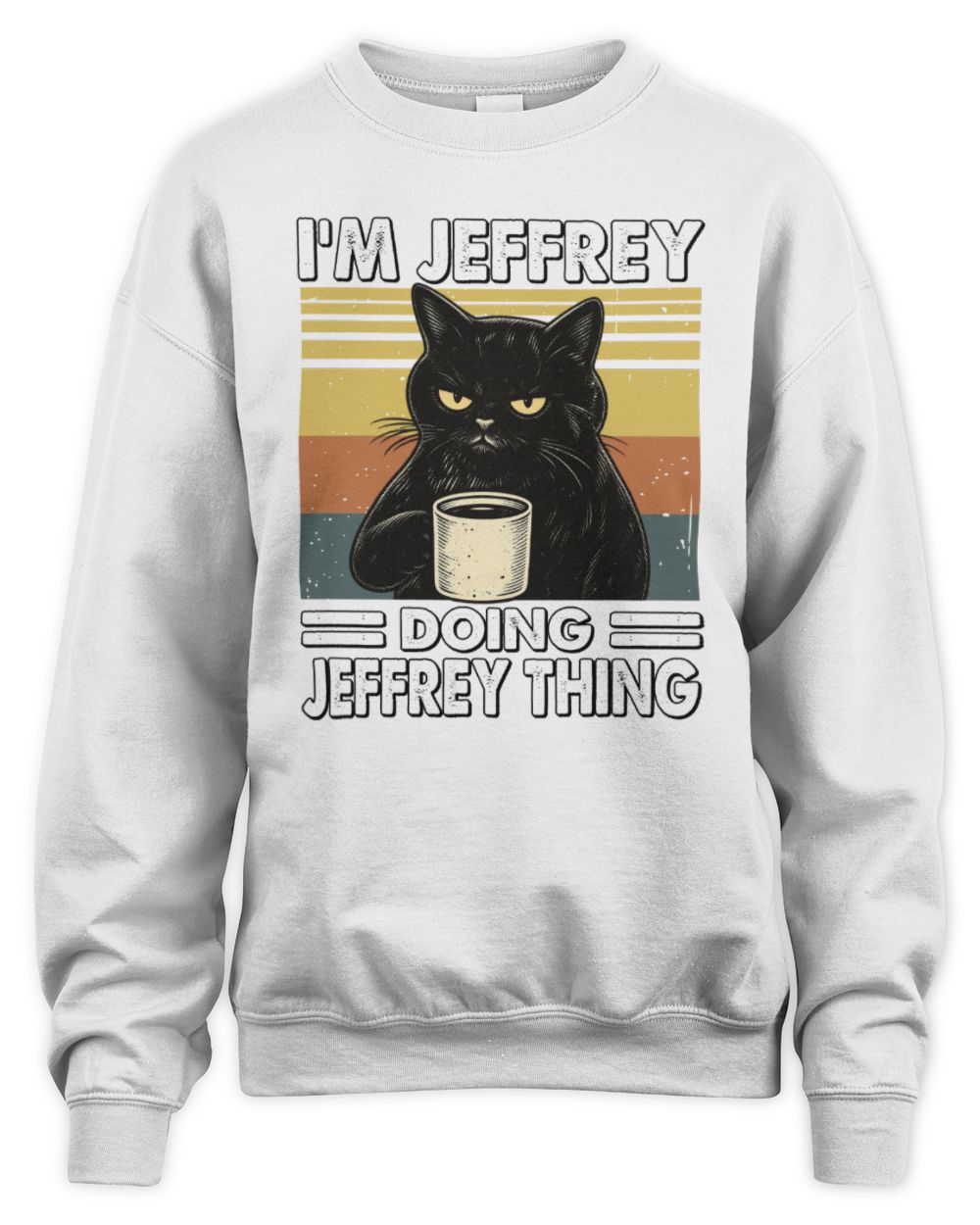 I'm Name Doing Name Thing Grumpy Black Cat Shirt JEFFREY M1-79 / Unisex Sweatshirt / white