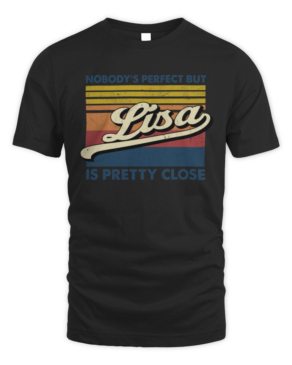 Nobody's Perfect But Your Name Is Pretty Close Retro Shirt LISA M1-65 / Unisex Standard T-Shirt / black