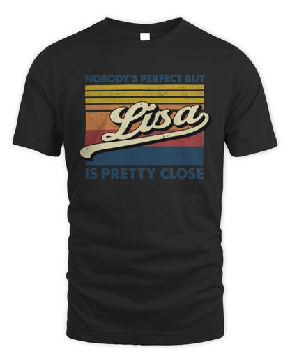 Nobody's Perfect But Your Name Is Pretty Close Retro Shirt LISA M1-65 / Unisex Standard T-Shirt / black
