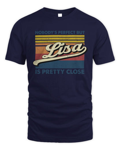Nobody's Perfect But Your Name Is Pretty Close Retro Shirt LISA M1-65 / Unisex Standard T-Shirt / navy