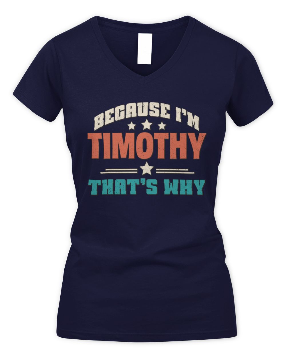 Because I'm Name That's Why Personalized Retro Shirt TIMOTHY-49 / Women's V-Neck T-Shirt / navy