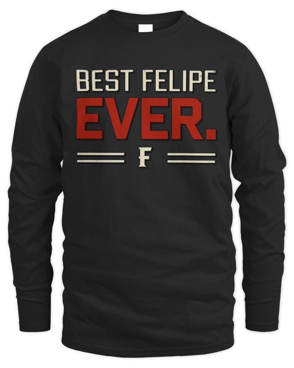 Best Your Name Ever Cool Shirt FELIPE M1-58 / Men's Long Sleeved T-Shirt / black