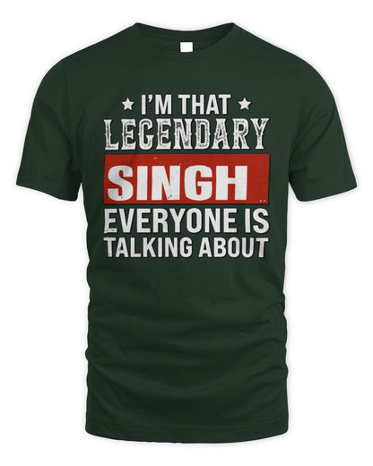 I'm That Legendary Name Everyone Is Talking About Funny Graphic T-Shirt SINGH M1-73 / Unisex Standard T-Shirt / forest green