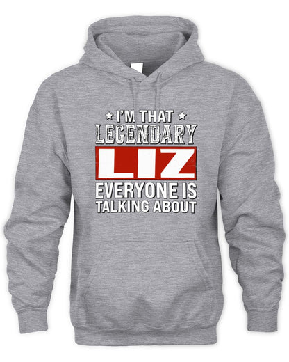 I'm That Legendary Name Everyone Is Talking About Funny Graphic T-Shirt LIZ M1-73 / Unisex Hoodie / sport grey