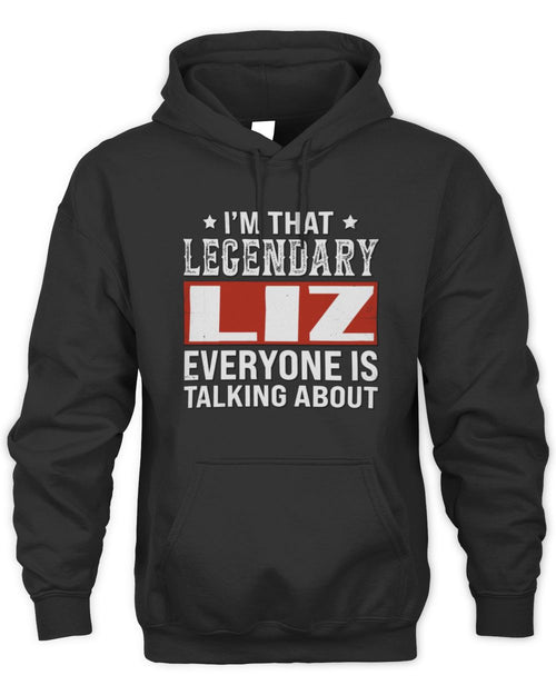 I'm That Legendary Name Everyone Is Talking About Funny Graphic T-Shirt LIZ M1-73 / Unisex Hoodie / black