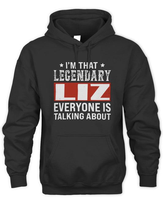 I'm That Legendary Name Everyone Is Talking About Funny Graphic T-Shirt LIZ M1-73 / Unisex Hoodie / black