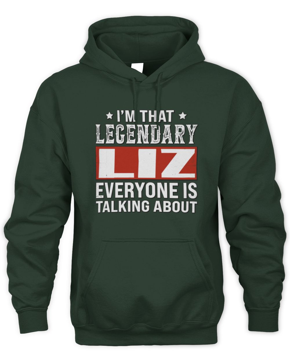 I'm That Legendary Name Everyone Is Talking About Funny Graphic T-Shirt LIZ M1-73 / Unisex Hoodie / forest green
