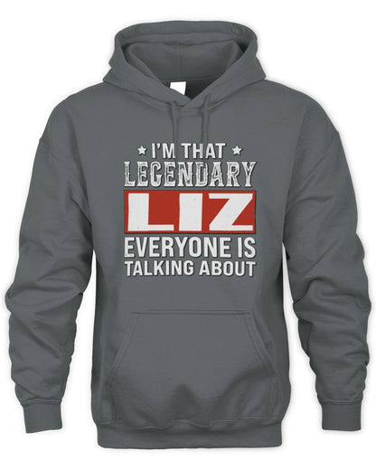I'm That Legendary Name Everyone Is Talking About Funny Graphic T-Shirt LIZ M1-73 / Unisex Hoodie / charcoal