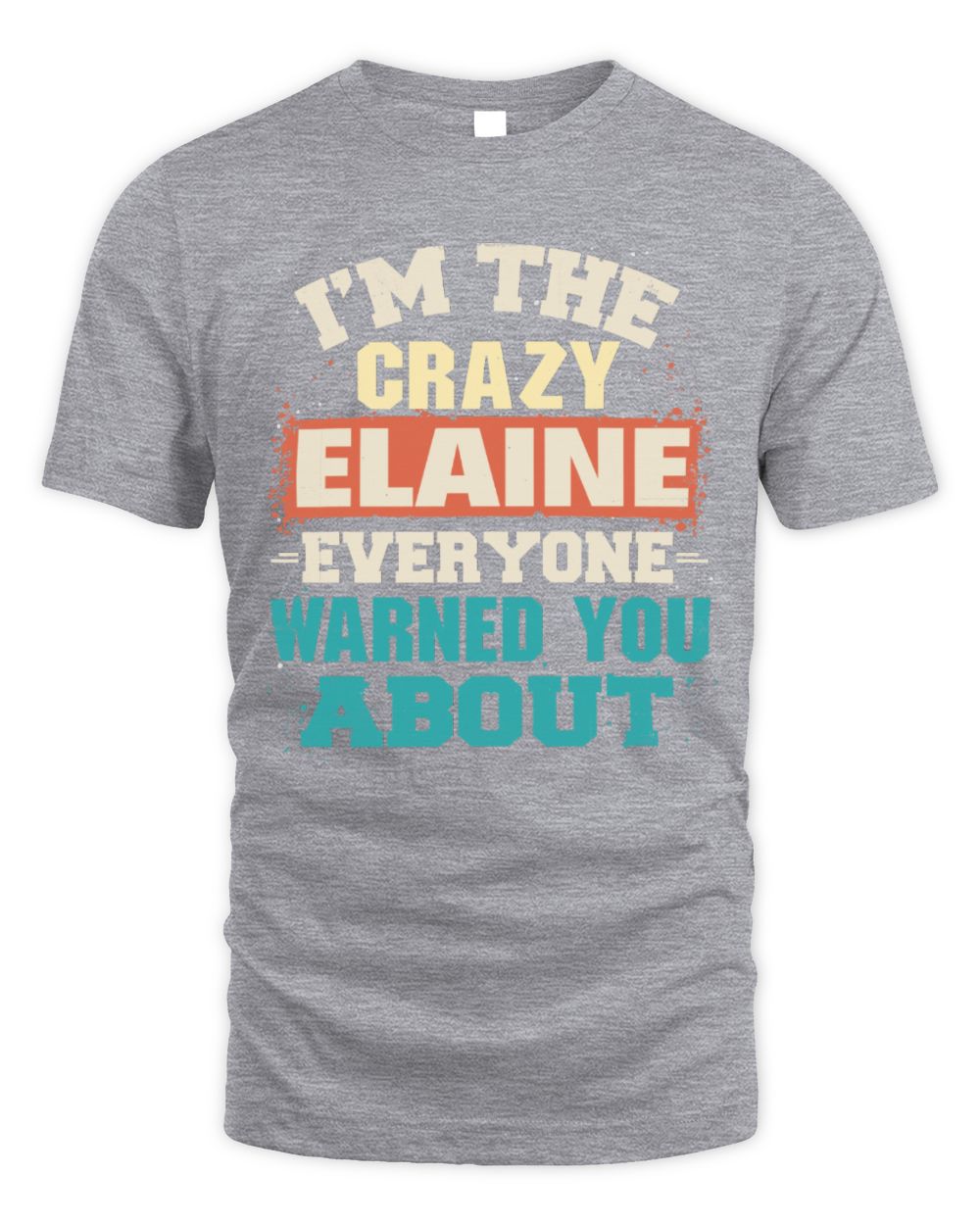 I'm the Crazy One Everyone Warned You About Retro Graphic T-Shirt ELAINE M1-70 / Unisex Standard T-Shirt / sport grey