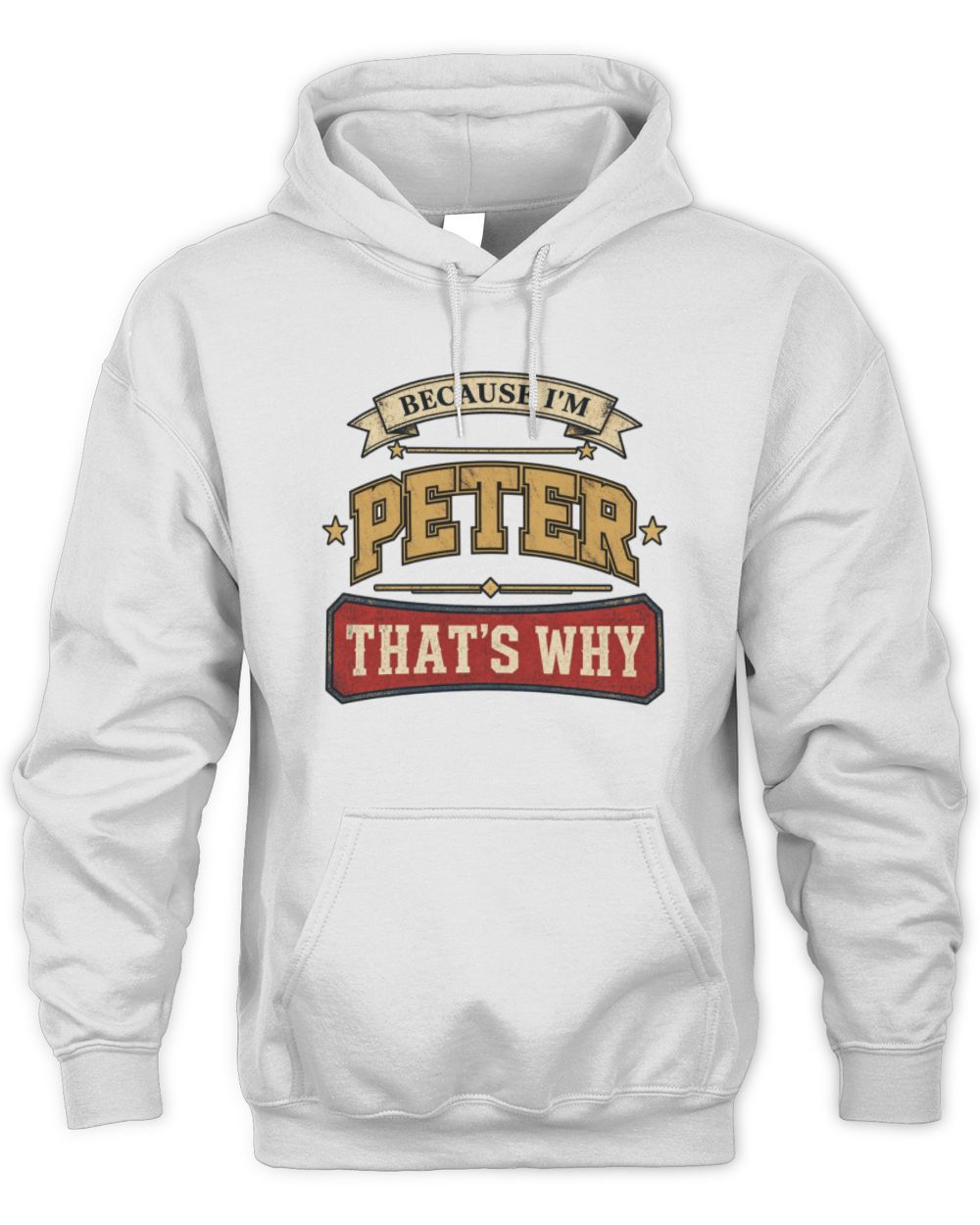 Because I'm Name That's Why Americana T-Shirt PETER M1-S88 / Unisex Hoodie / white