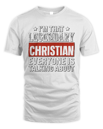 I'm That Legendary Name Everyone Is Talking About Funny Graphic T-Shirt CHRISTIAN M1-73 / Unisex Standard T-Shirt / white