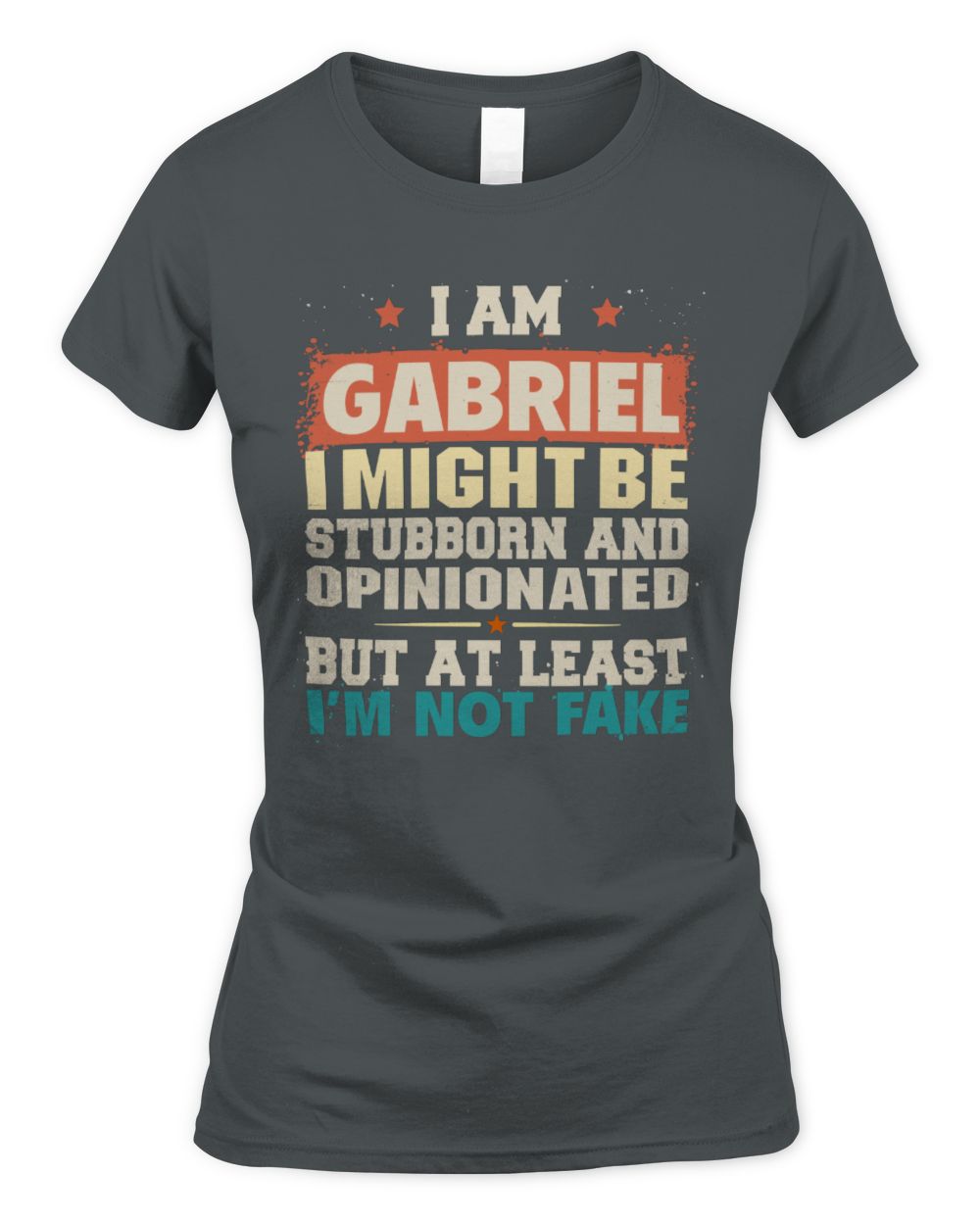 I Am Name I Might Be Stubborn and Opinionated Graphic T-Shirt GABRIEL M1-72 / Women's Standard T-Shirt / charcoal