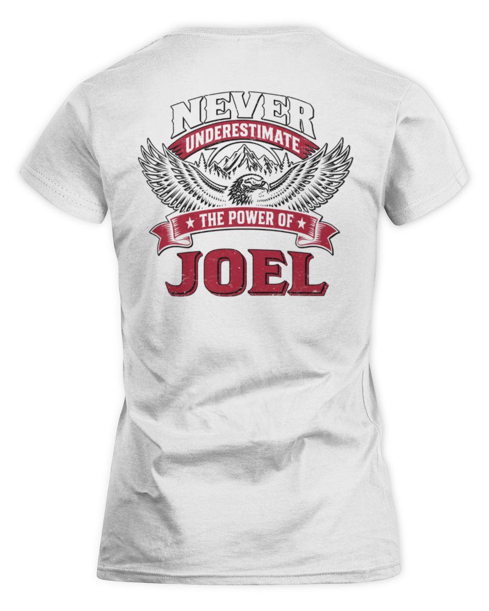 Never Underestimate Your Name Eagle Mountain Shirt JOEL M1-61 / Women's Standard T-Shirt / white