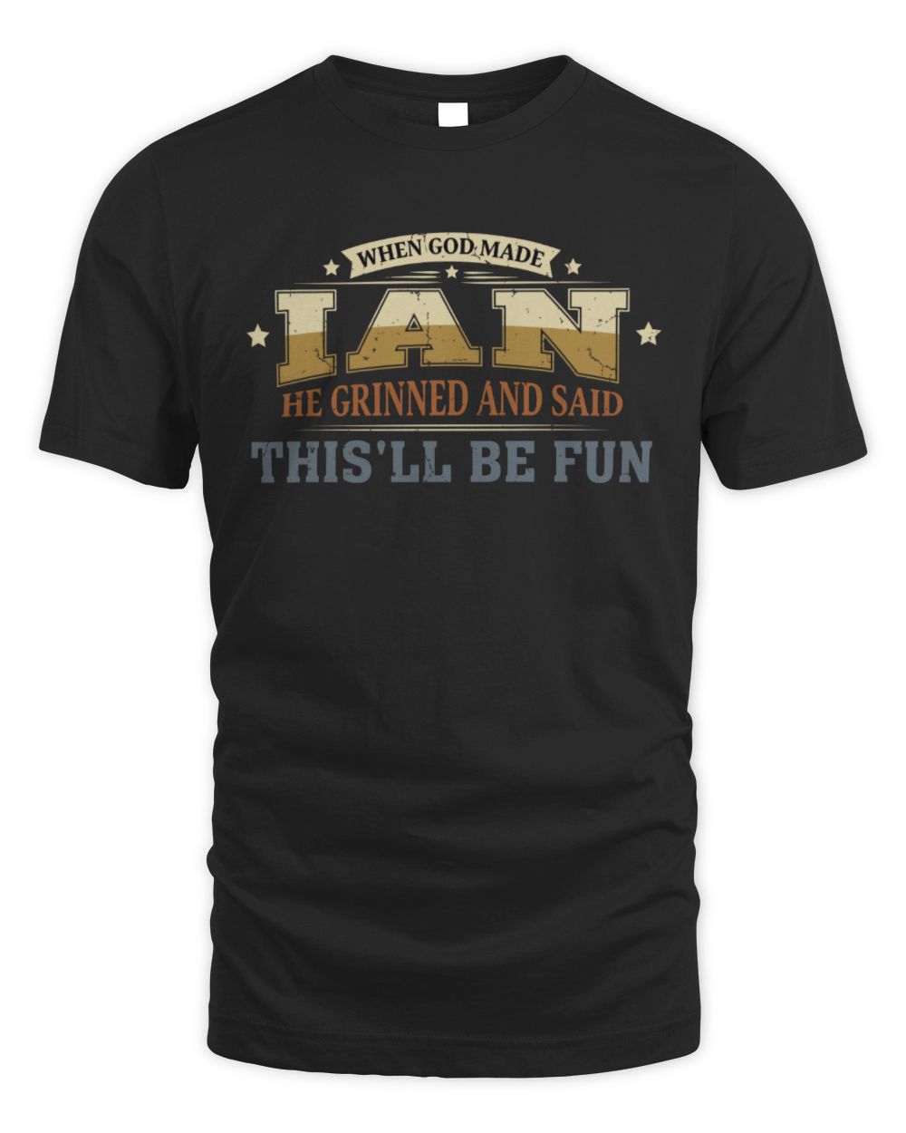 When God Made Your Name Funny Heritage T-Shirt IAN M1-80 / Unisex Standard T-Shirt / black
