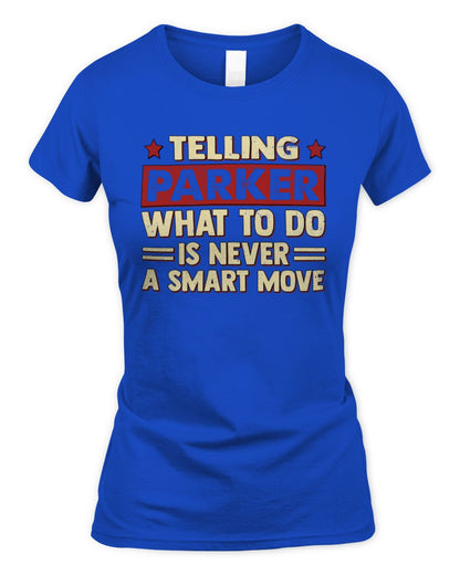 Telling Your Name What to Do Is Never a Smart Move Shirt PARKER M1-66 / Women's Standard T-Shirt / royal