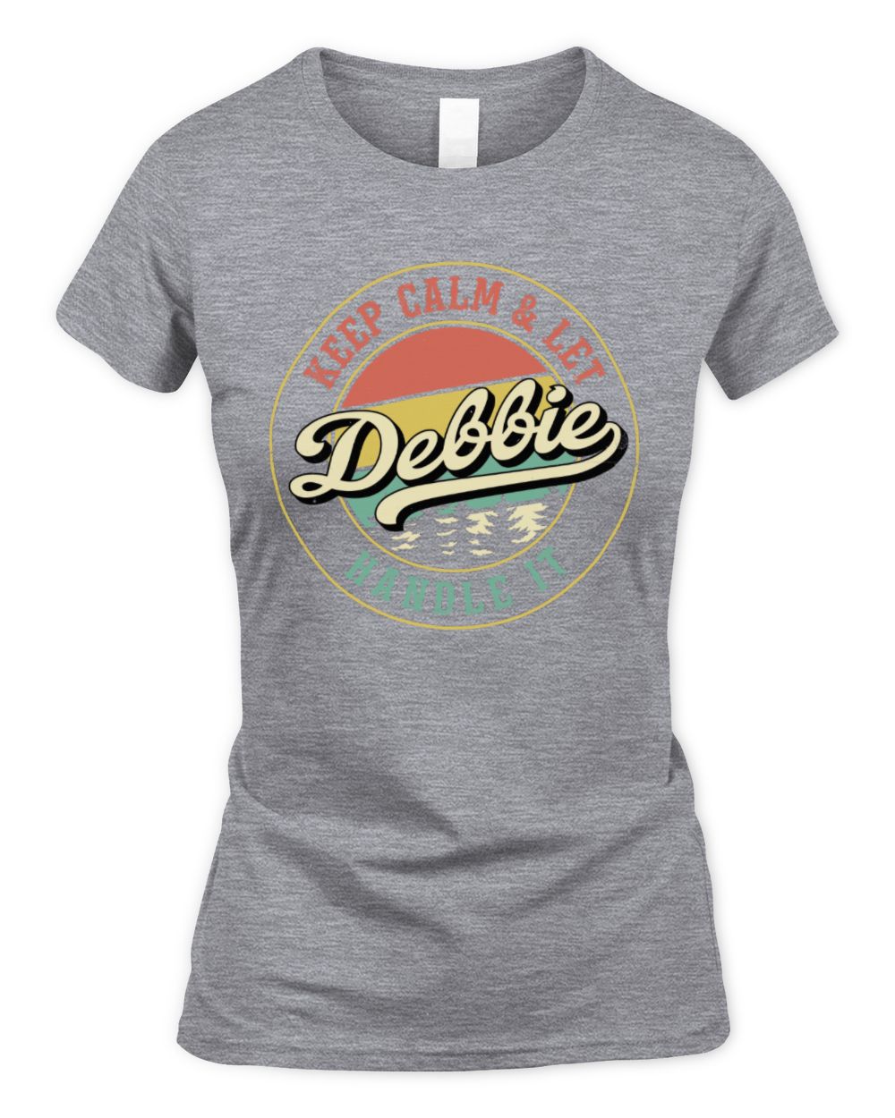 Keep Calm Let Your Name Handle It Retro T-Shirt DEBBIE M1-54 / Women's Standard T-Shirt / sport grey