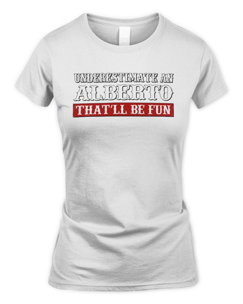 Underestimate Me That'll Be Fun Graphic T-Shirt ALBERTO M1-69 / Women's Standard T-Shirt / white