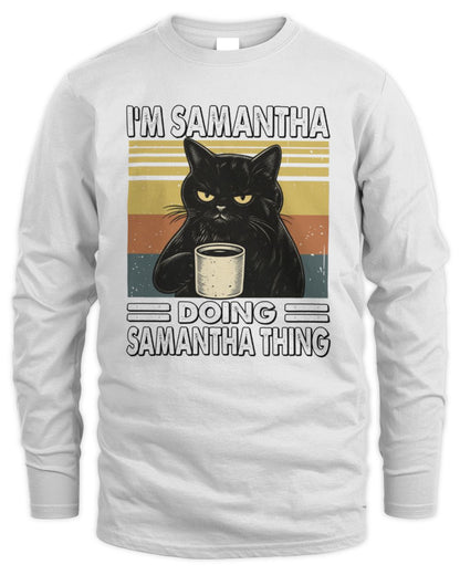 I'm Name Doing Name Thing Grumpy Black Cat Shirt SAMANTHA M1-79 / Men's Long Sleeved T-Shirt / white