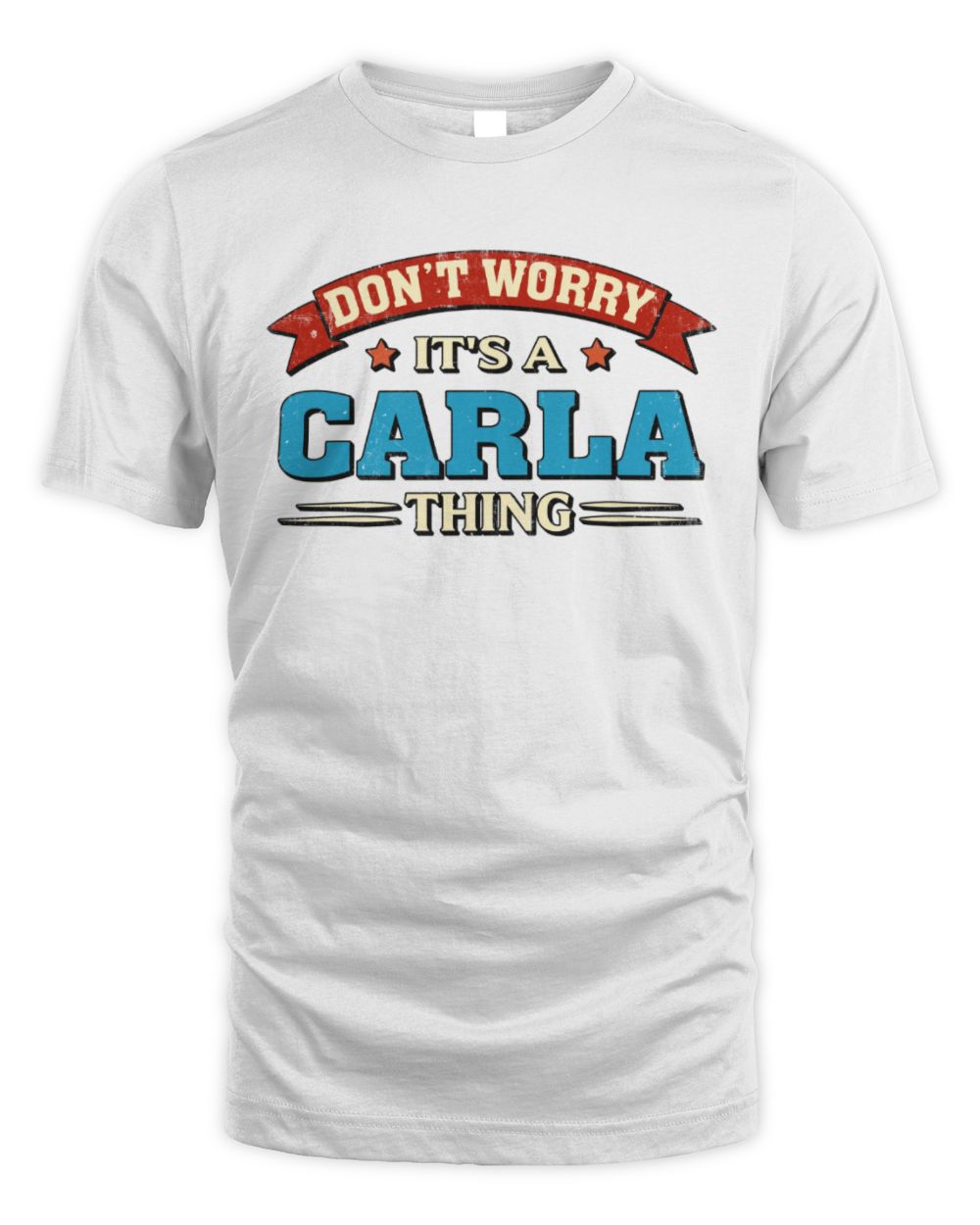 Don't Worry It's a Your Name Thing Funny Retro T-Shirt CARLA M1-57 / Unisex Standard T-Shirt / white