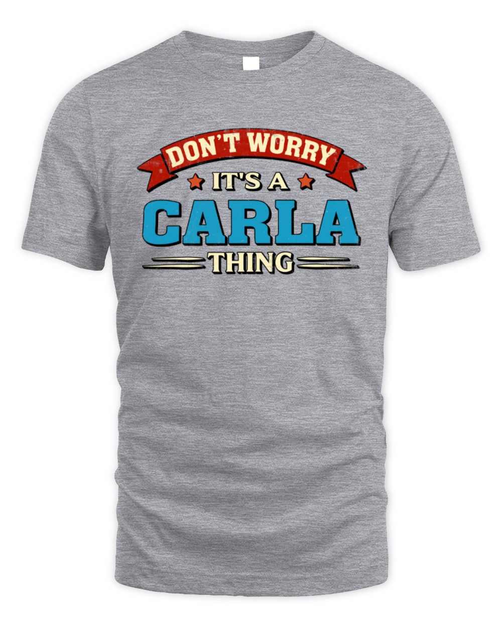 Don't Worry It's a Your Name Thing Funny Retro T-Shirt CARLA M1-57 / Unisex Standard T-Shirt / sport grey