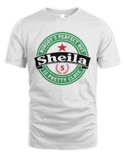 Nobody's Perfect But Your Name Is Pretty Close Heineken Beer T-Shirt SHEILA M1-S85 / Unisex Standard T-Shirt / white