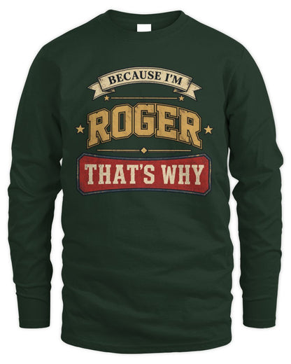 Because I'm Name That's Why Americana T-Shirt ROGER M1-S88 / Men's Long Sleeved T-Shirt / forest green