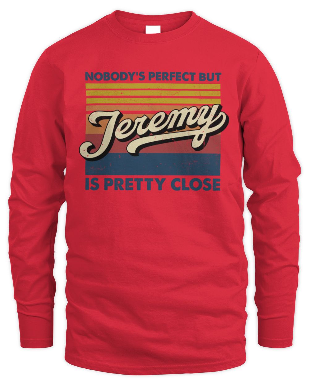 Nobody's Perfect But Your Name Is Pretty Close Retro Shirt JEREMY M1-65 / Men's Long Sleeved T-Shirt / red