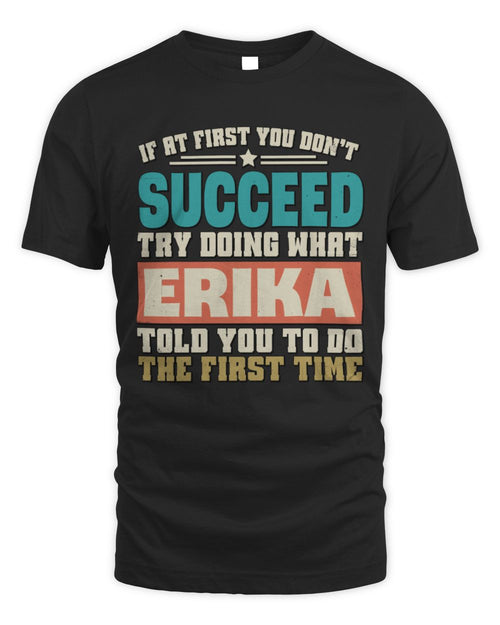 If at First You Don't Succeed Funny Vintage Shirt ERIKA M1-53 / Unisex Standard T-Shirt / black