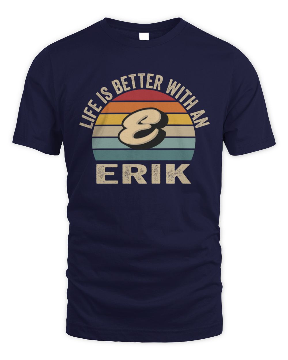 Life Is Better with Name Vintage Sun Shirt ERIK M1-50 / Unisex Standard T-Shirt / navy