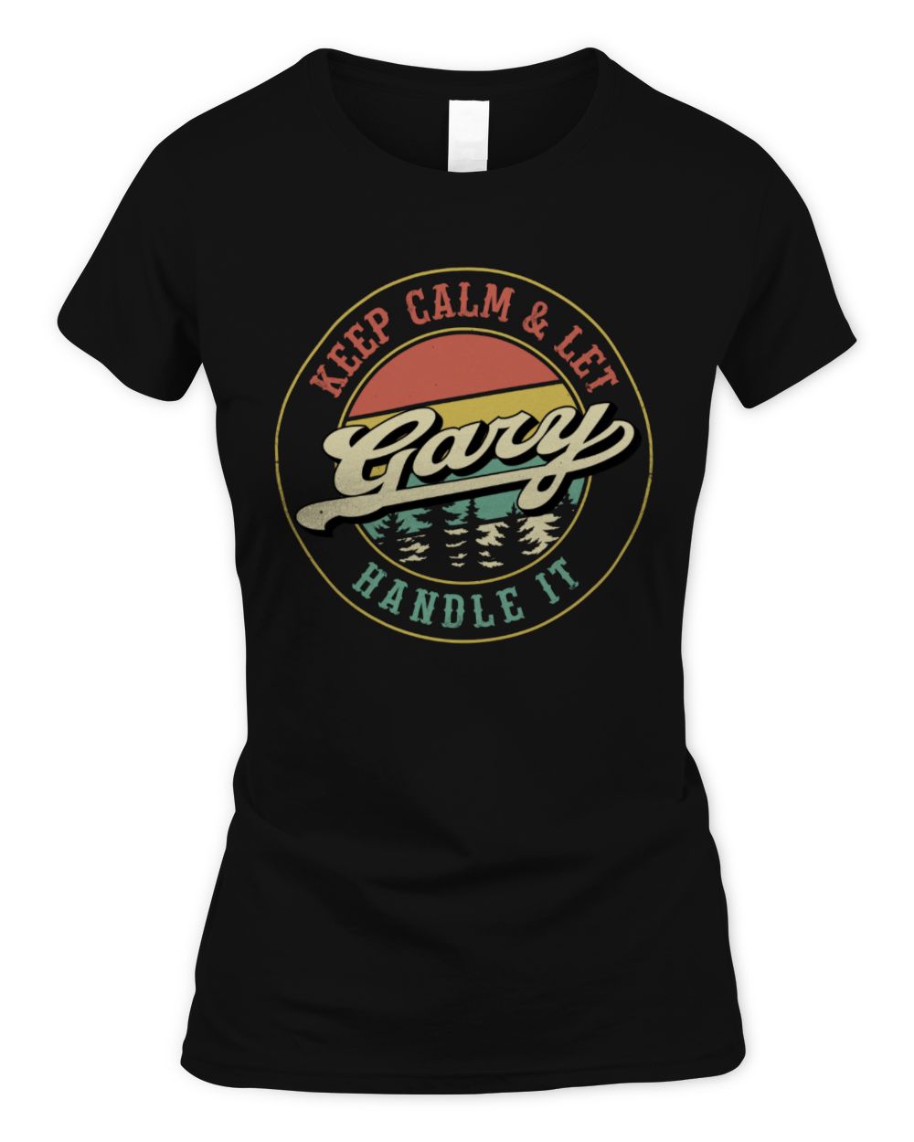 Keep Calm Let Your Name Handle It Retro T-Shirt GARY M1-54 / Women's Standard T-Shirt / black