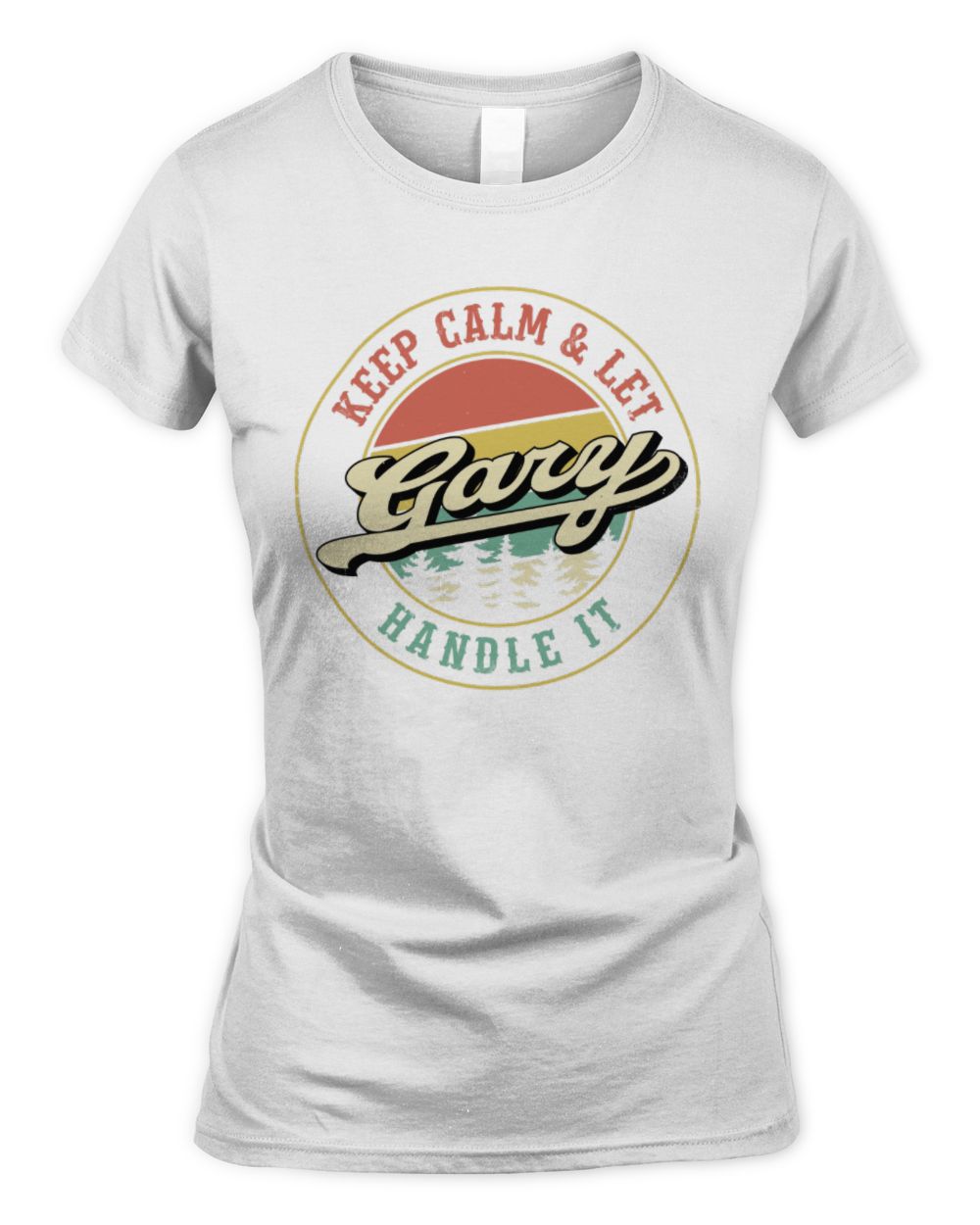 Keep Calm Let Your Name Handle It Retro T-Shirt GARY M1-54 / Women's Standard T-Shirt / white