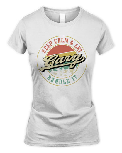 Keep Calm Let Your Name Handle It Retro T-Shirt GARY M1-54 / Women's Standard T-Shirt / white
