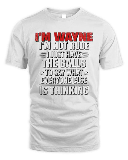 I'm Name I'm Not Rude I Just Have The Balls Funny T-Shirt WAYNE M1-46 / Unisex Standard T-Shirt / white