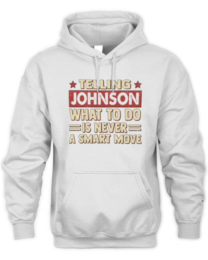 Telling Your Name What to Do Is Never a Smart Move Shirt JOHNSON M1-66 / Unisex Hoodie / white