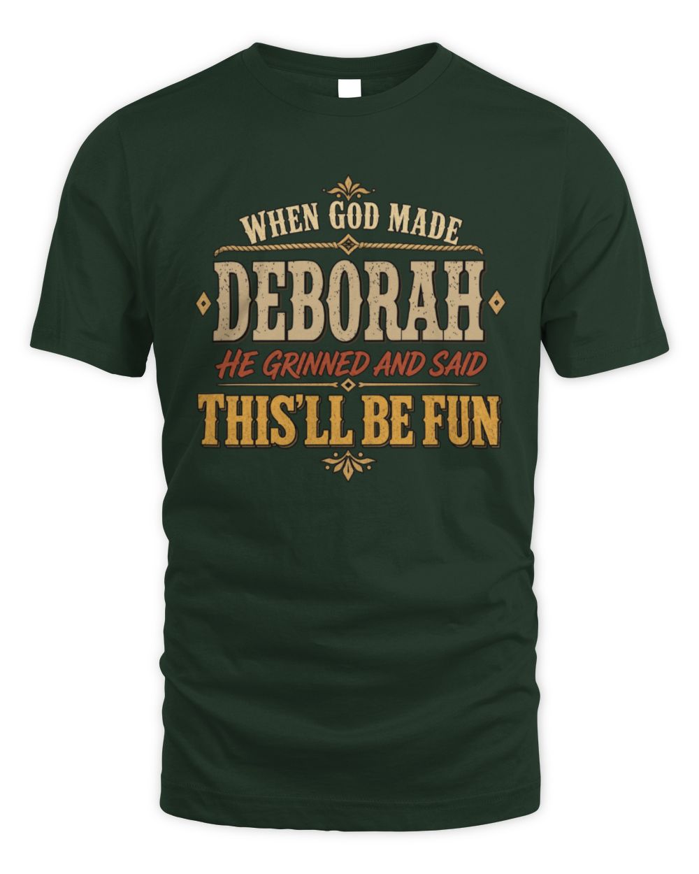 When God Made Your Name Funny Western T-Shirt DEBORAH M1-81 / Unisex Standard T-Shirt / forest green