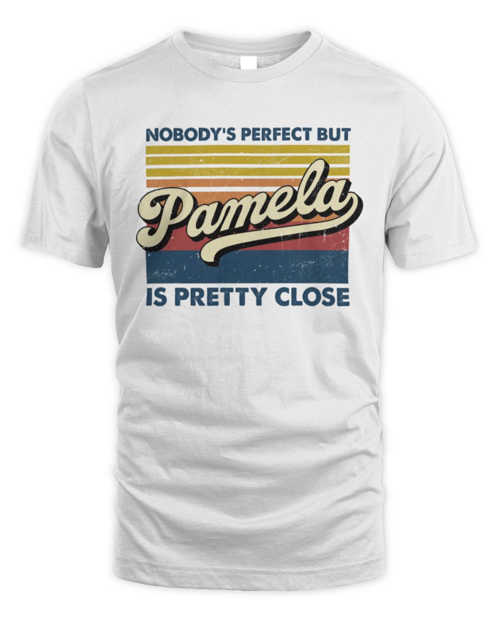 Nobody's Perfect But Your Name Is Pretty Close Retro Shirt PAMELA M1-65 / Unisex Standard T-Shirt / white