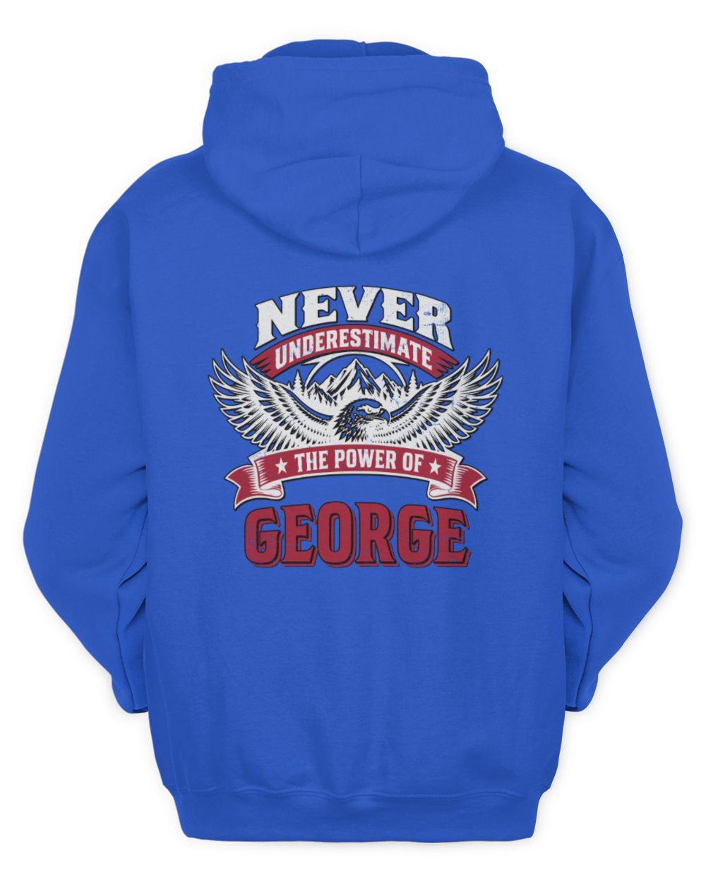 Never Underestimate Your Name Eagle Mountain Shirt GEORGE M1-61 / Unisex Hoodie / royal