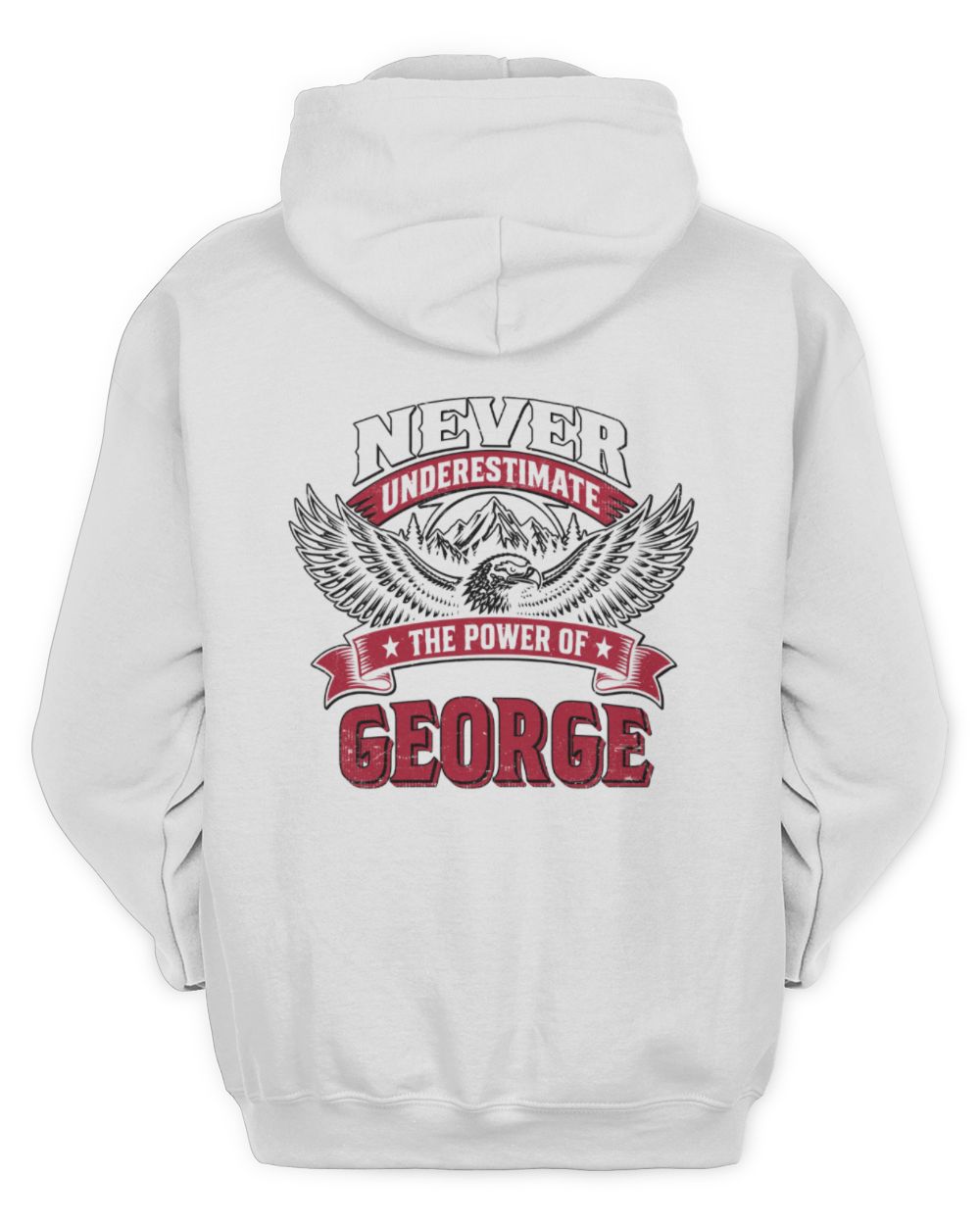 Never Underestimate Your Name Eagle Mountain Shirt GEORGE M1-61 / Unisex Hoodie / white