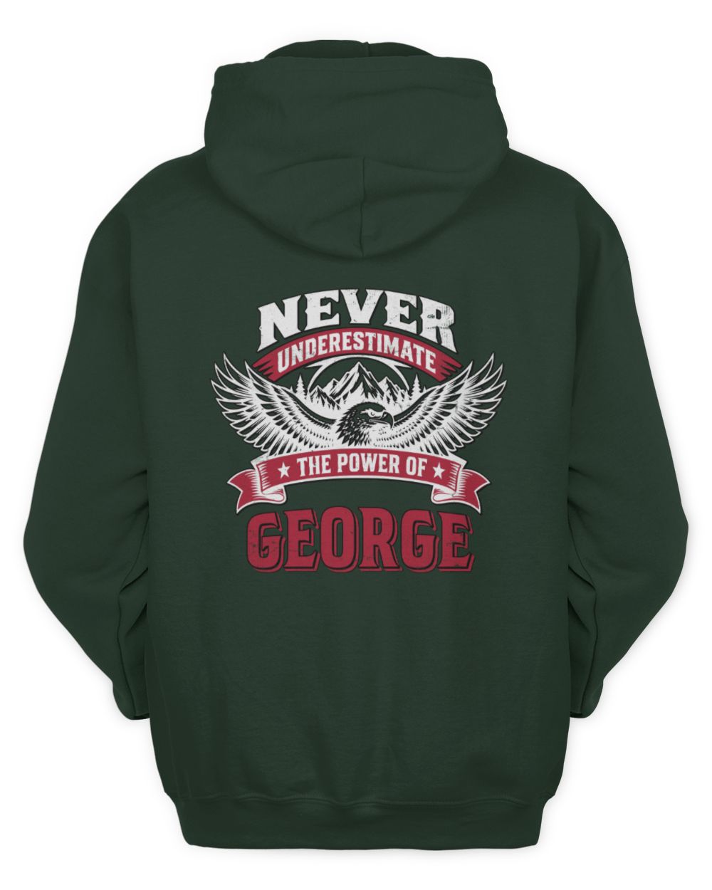 Never Underestimate Your Name Eagle Mountain Shirt GEORGE M1-61 / Unisex Hoodie / forest green