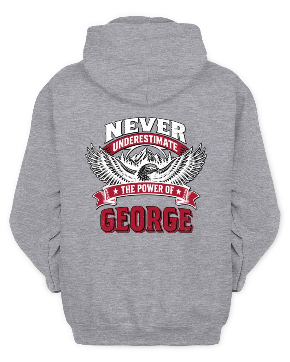 Never Underestimate Your Name Eagle Mountain Shirt GEORGE M1-61 / Unisex Hoodie / sport grey