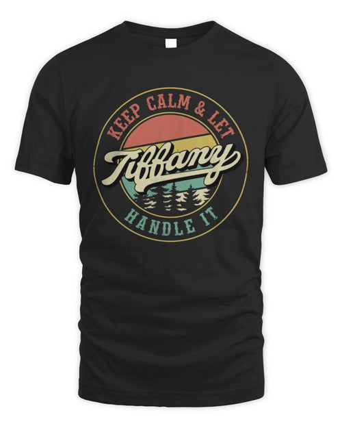 Keep Calm Let Your Name Handle It Retro T-Shirt TIFFANY M1-54 / Unisex Standard T-Shirt / black